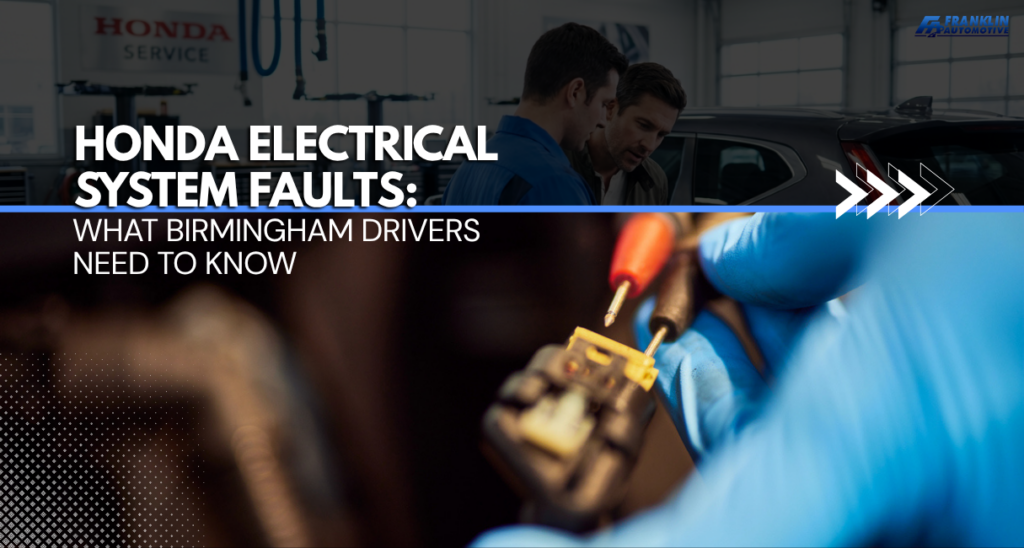 Honda Electrical System Faults What Birmingham Drivers Need to Know