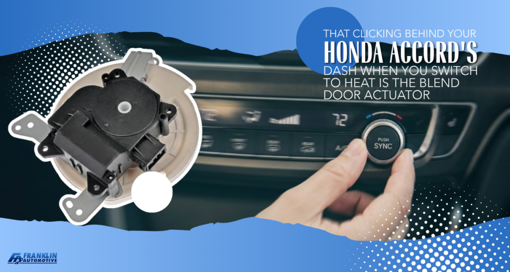 That Clicking Behind Your Honda Accord's Dash When You Switch to Heat Is the Blend Door Actuator